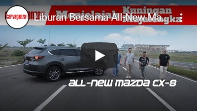 Liburan Bersama All-New Mazda CX-8 Ke Kuningan dan Majalengka | CARVAGANZA